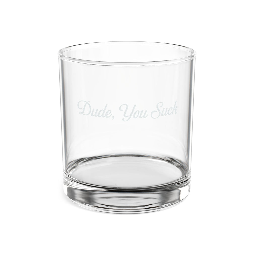 'Dude, You Suck'  Engraved Whiskey Glass (10.5 oz)